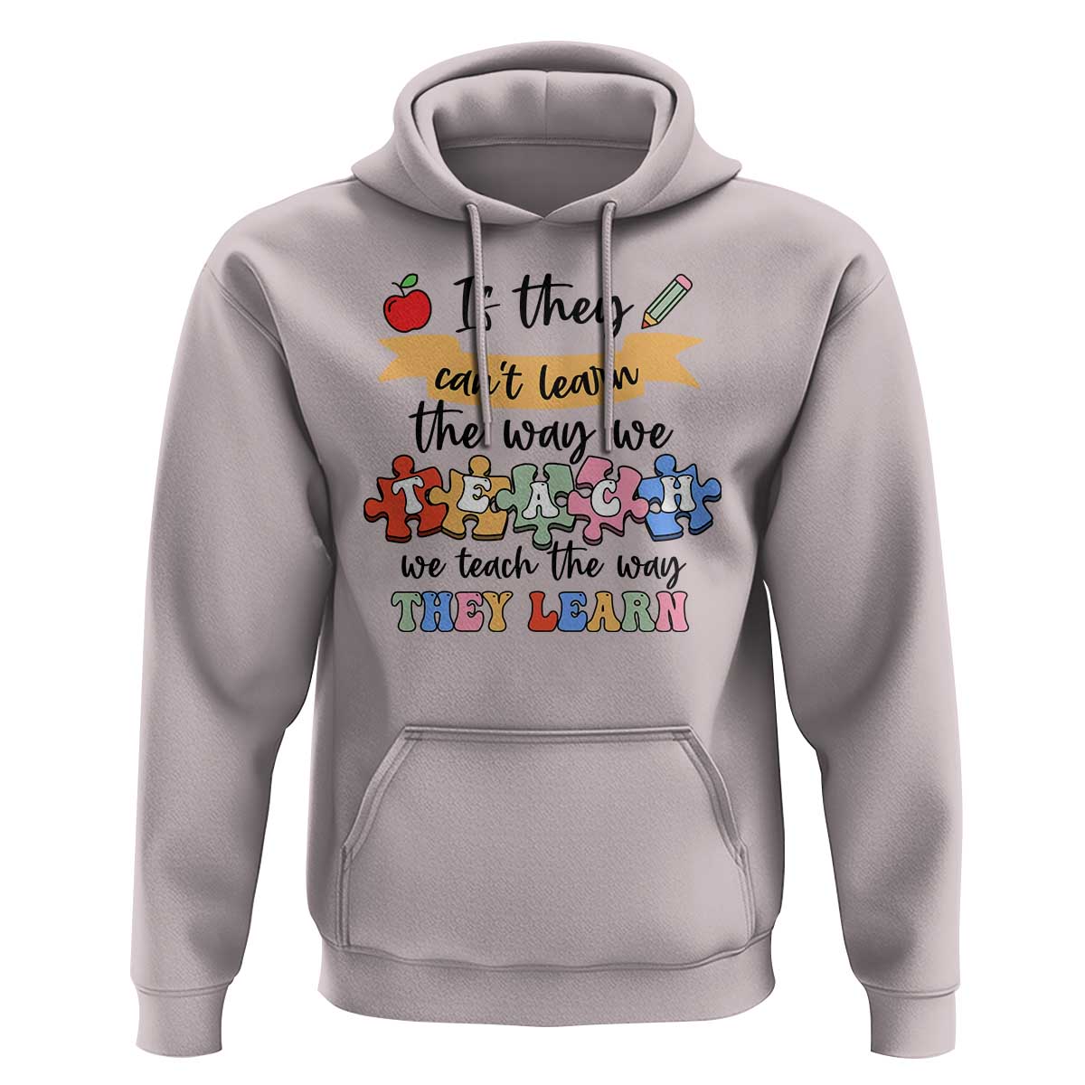 Special Ed Teacher Hoodie We Teach The Way They Learn SPED - Wonder Print Shop