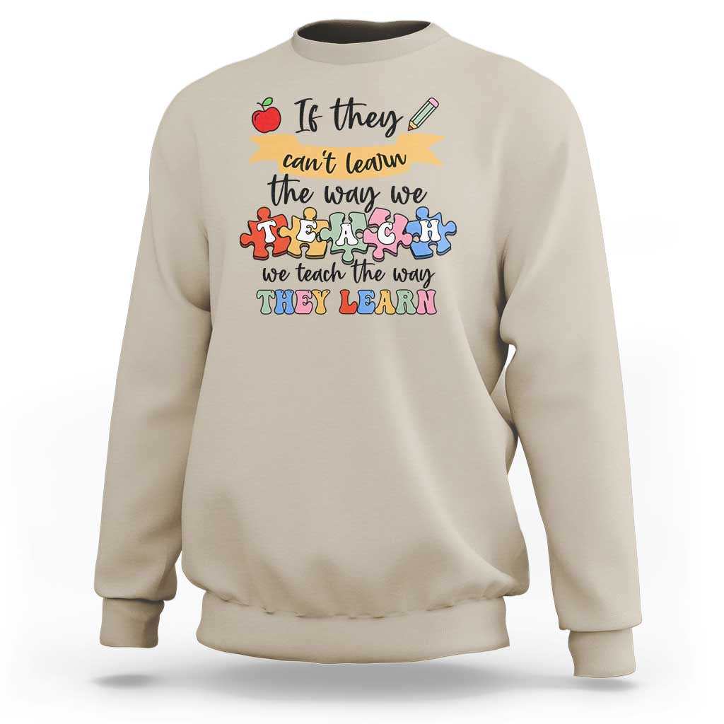 Special Ed Teacher Sweatshirt We Teach The Way They Learn SPED - Wonder Print Shop