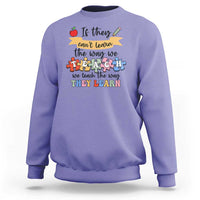 Special Ed Teacher Sweatshirt We Teach The Way They Learn SPED - Wonder Print Shop