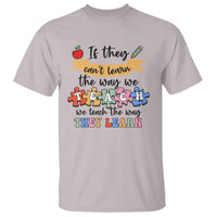 Special Ed Teacher T Shirt We Teach The Way They Learn SPED - Wonder Print Shop