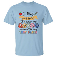 Special Ed Teacher T Shirt We Teach The Way They Learn SPED - Wonder Print Shop