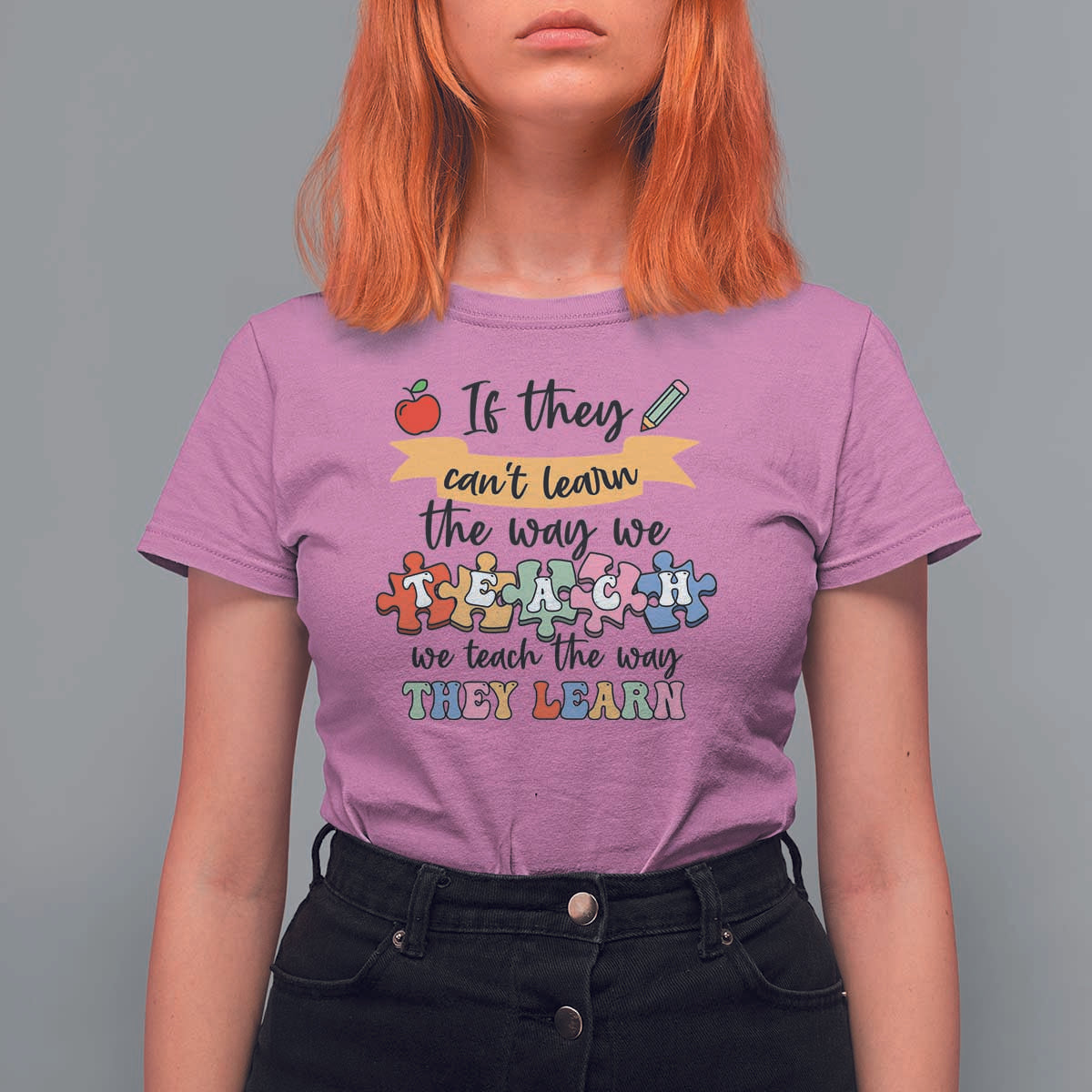Special Ed Teacher T Shirt For Women We Teach The Way They Learn SPED - Wonder Print Shop
