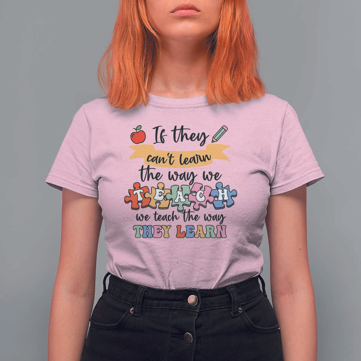 Special Ed Teacher T Shirt For Women We Teach The Way They Learn SPED - Wonder Print Shop