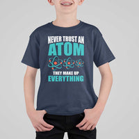 Science T Shirt For Kid Never Trust An Atom They Make Up Everything - Wonder Print Shop
