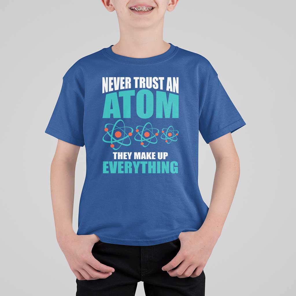Science T Shirt For Kid Never Trust An Atom They Make Up Everything - Wonder Print Shop
