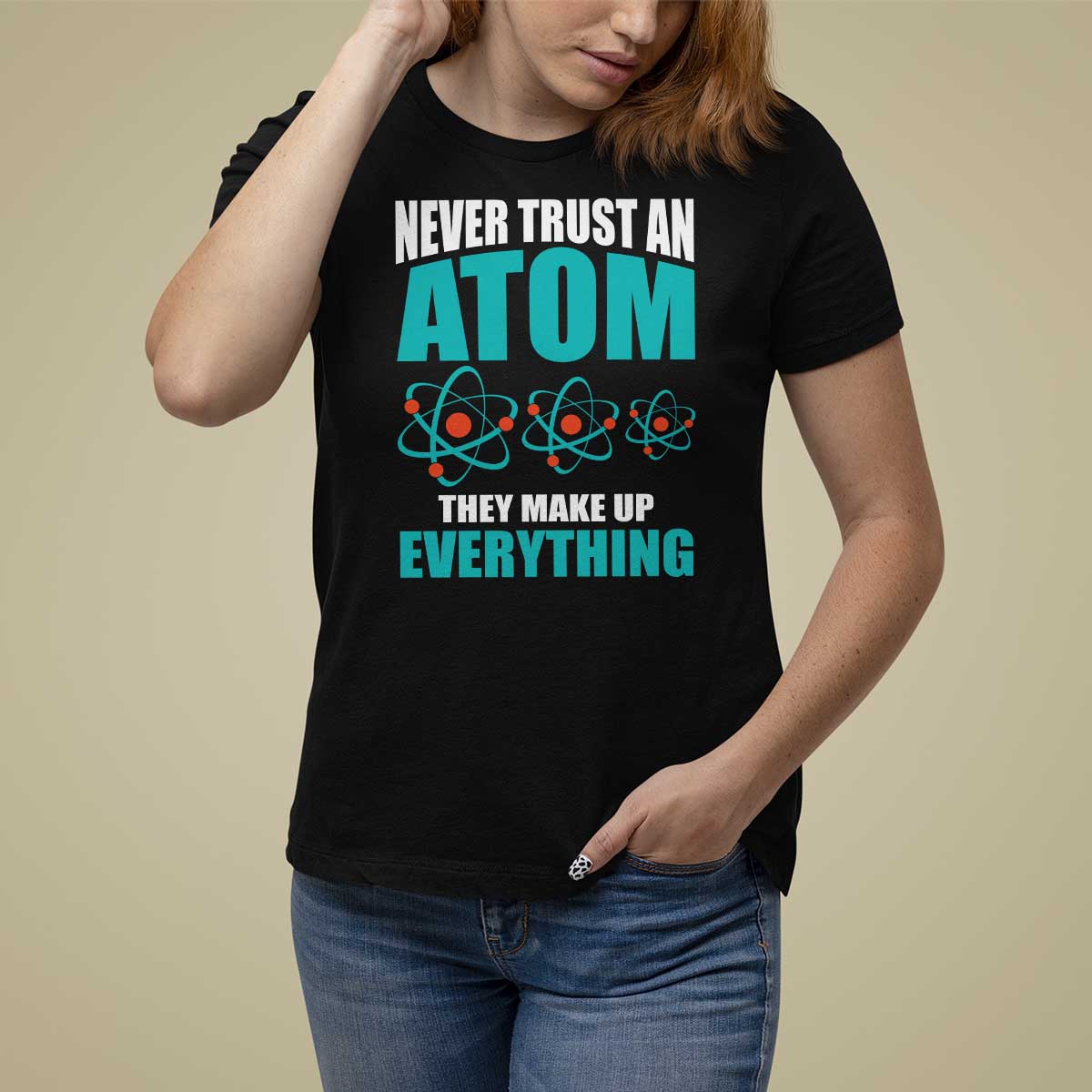 Science T Shirt For Women Never Trust An Atom They Make Up Everything - Wonder Print Shop