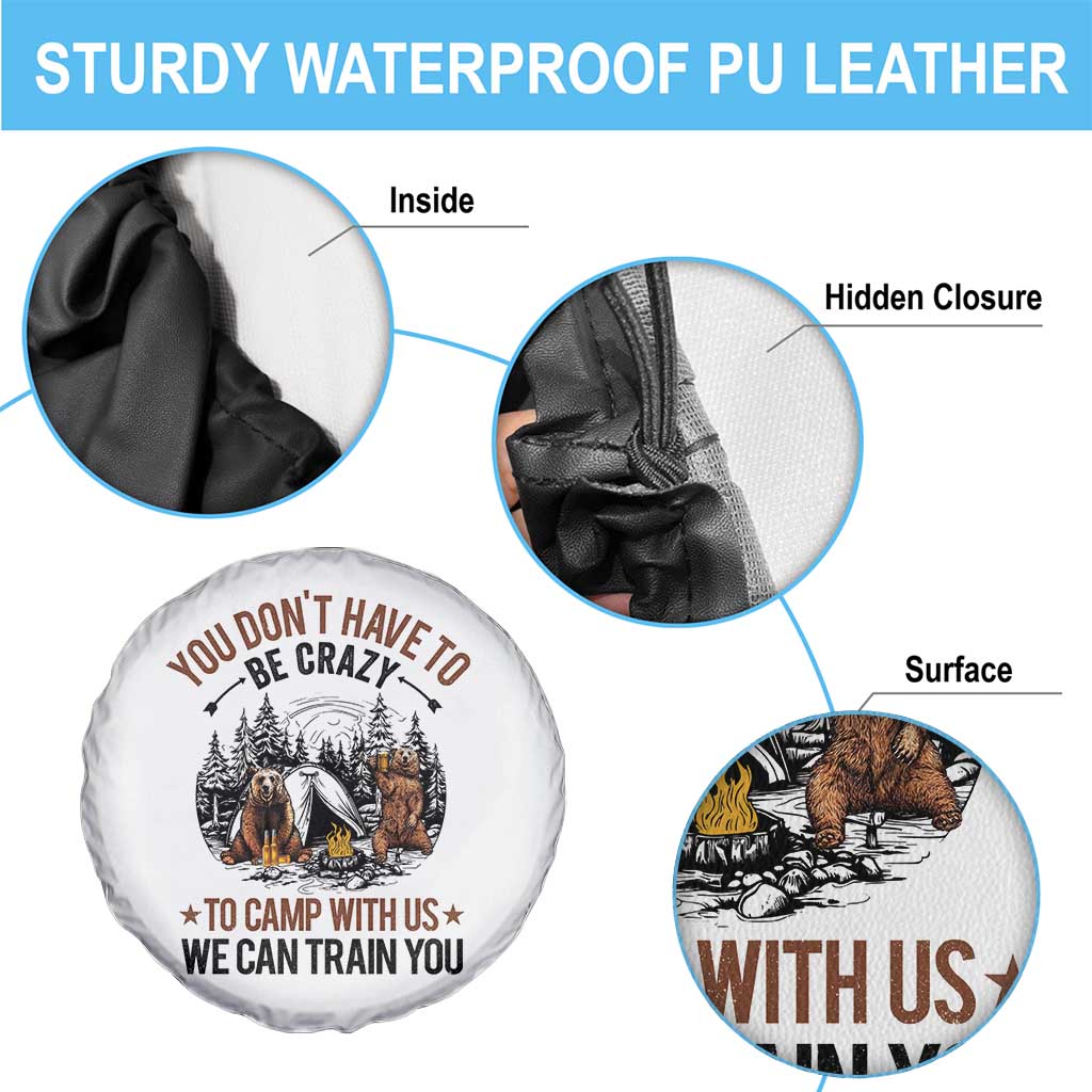 Funny Camping Spare Tire Cover You Don't Have To Be Crazy To Camp With Us We Can Train You Bear