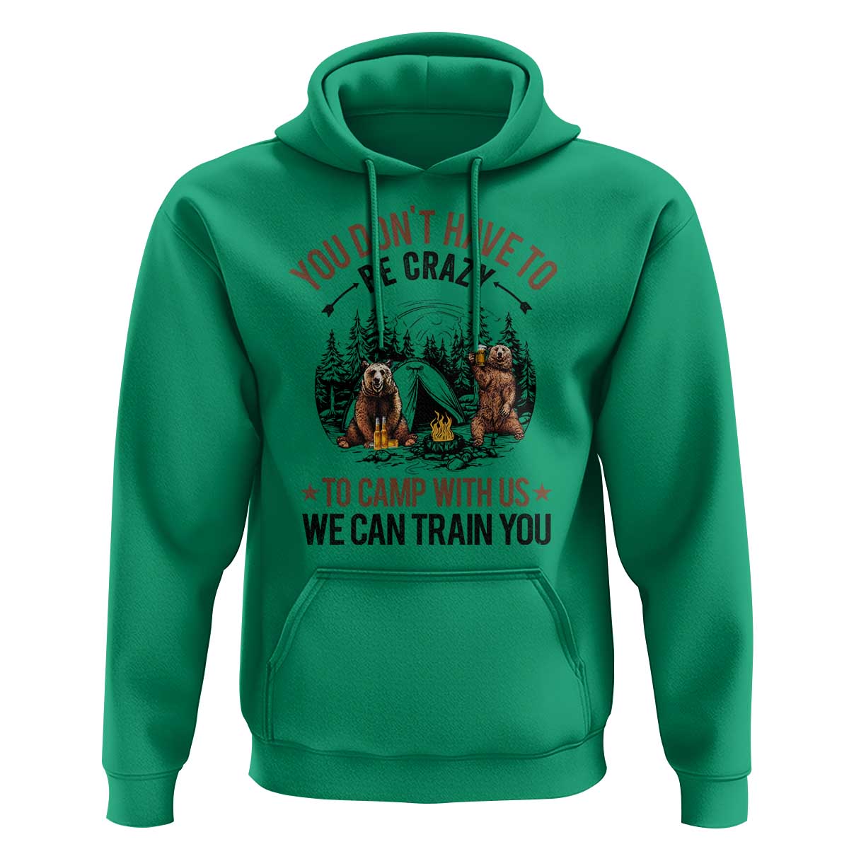 Funny Camping Hoodie You Don't Have To Be Crazy To Camp With Us We Can Train You Bear - Wonder Print Shop
