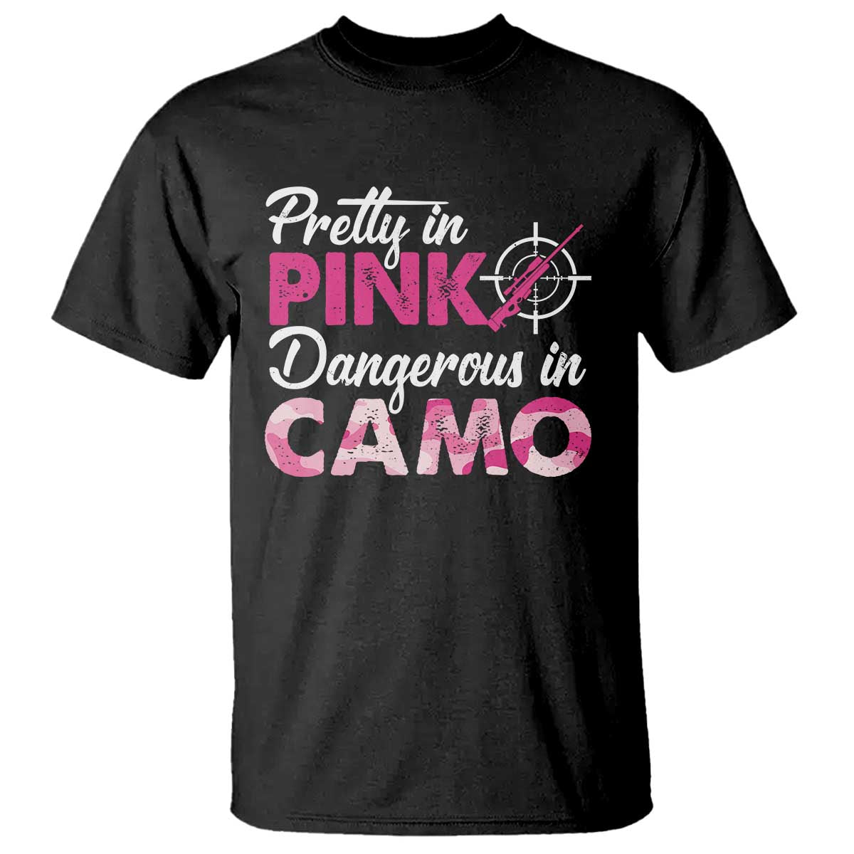 Funny Hunter T Shirt Pretty In Pink Dangerous In Camo Hunting - Wonder Print Shop