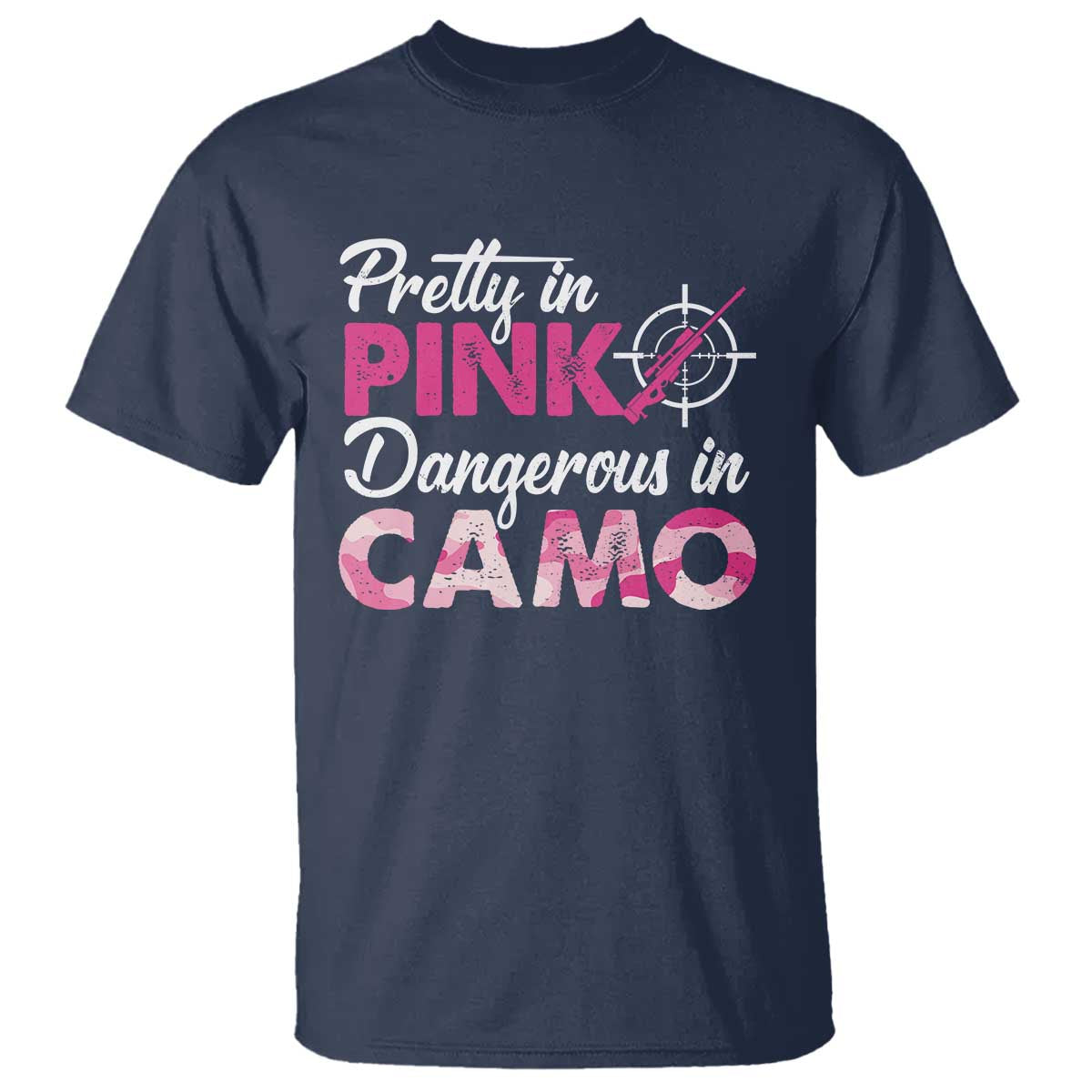 Funny Hunter T Shirt Pretty In Pink Dangerous In Camo Hunting - Wonder Print Shop