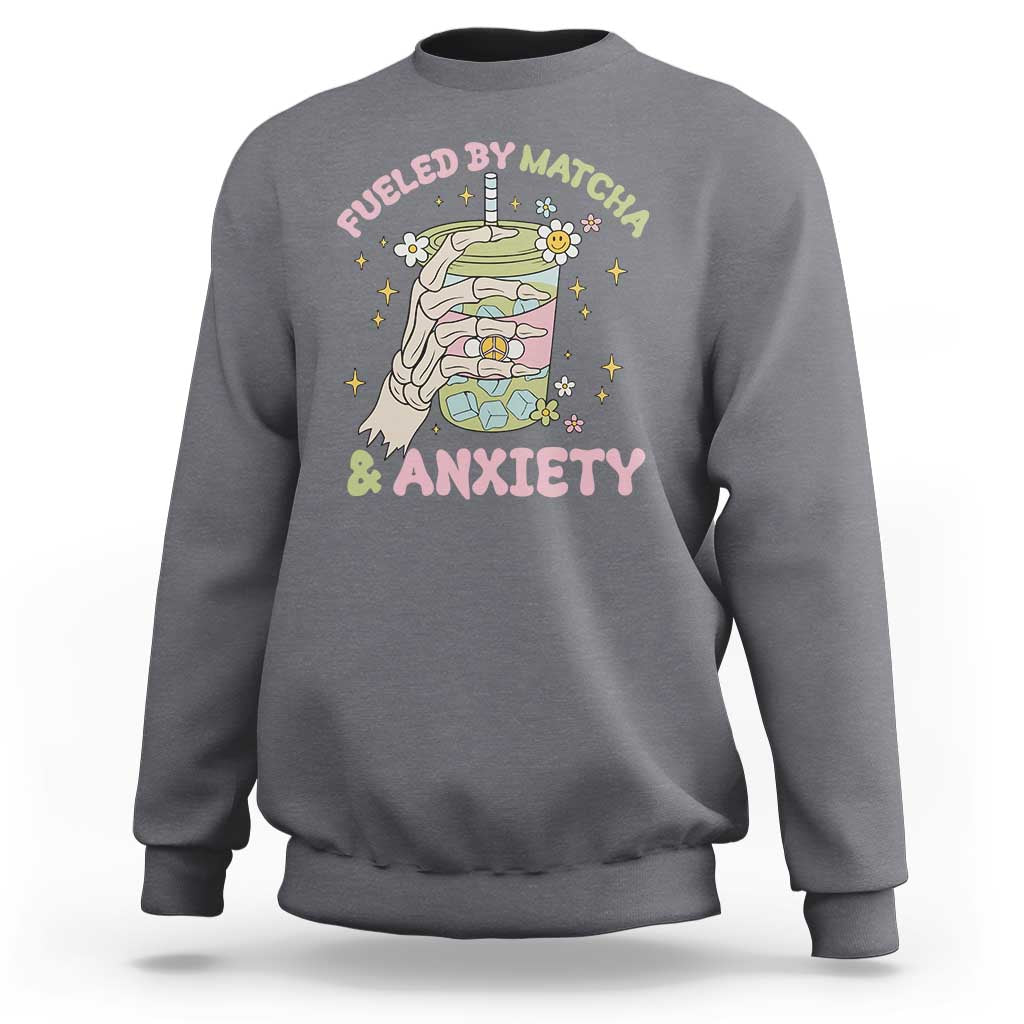 Funny Fueled By Matcha And Anxiety Sweatshirt Matcha Lover - Wonder Print Shop