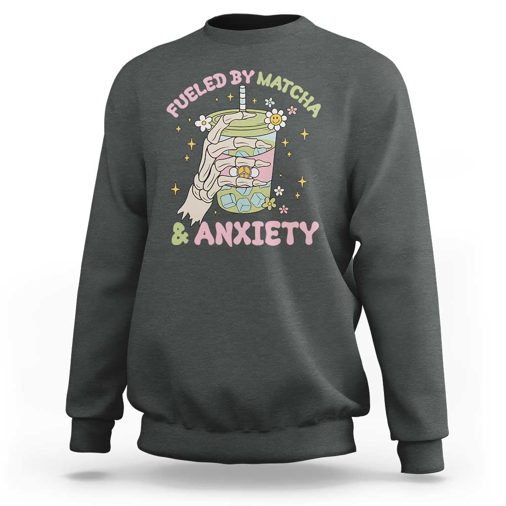 Funny Fueled By Matcha And Anxiety Sweatshirt Matcha Lover - Wonder Print Shop
