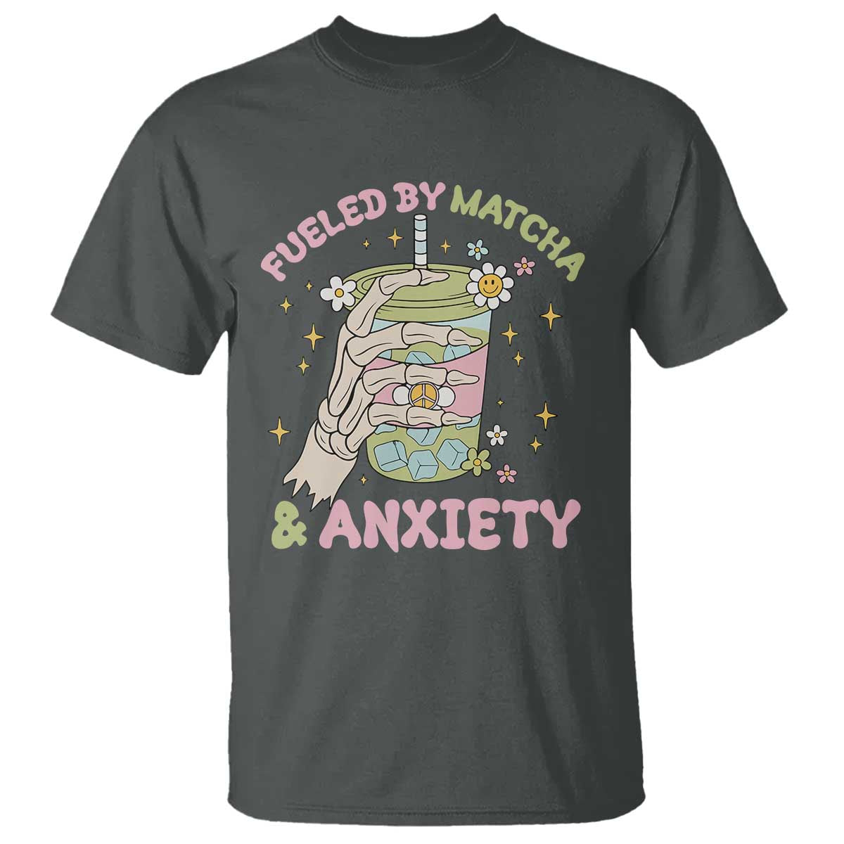 Funny Fueled By Matcha And Anxiety T Shirt Matcha Lover - Wonder Print Shop