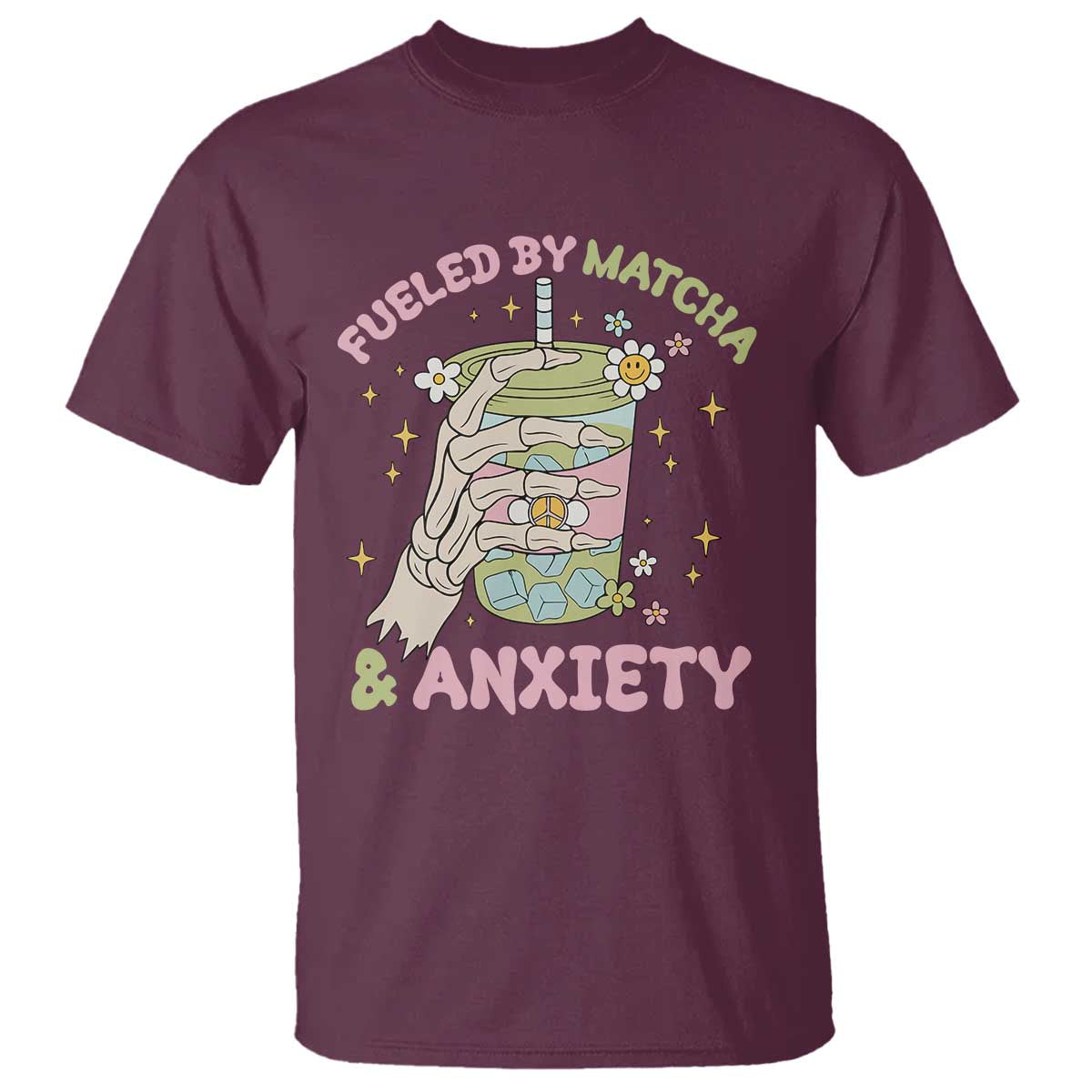 Funny Fueled By Matcha And Anxiety T Shirt Matcha Lover - Wonder Print Shop