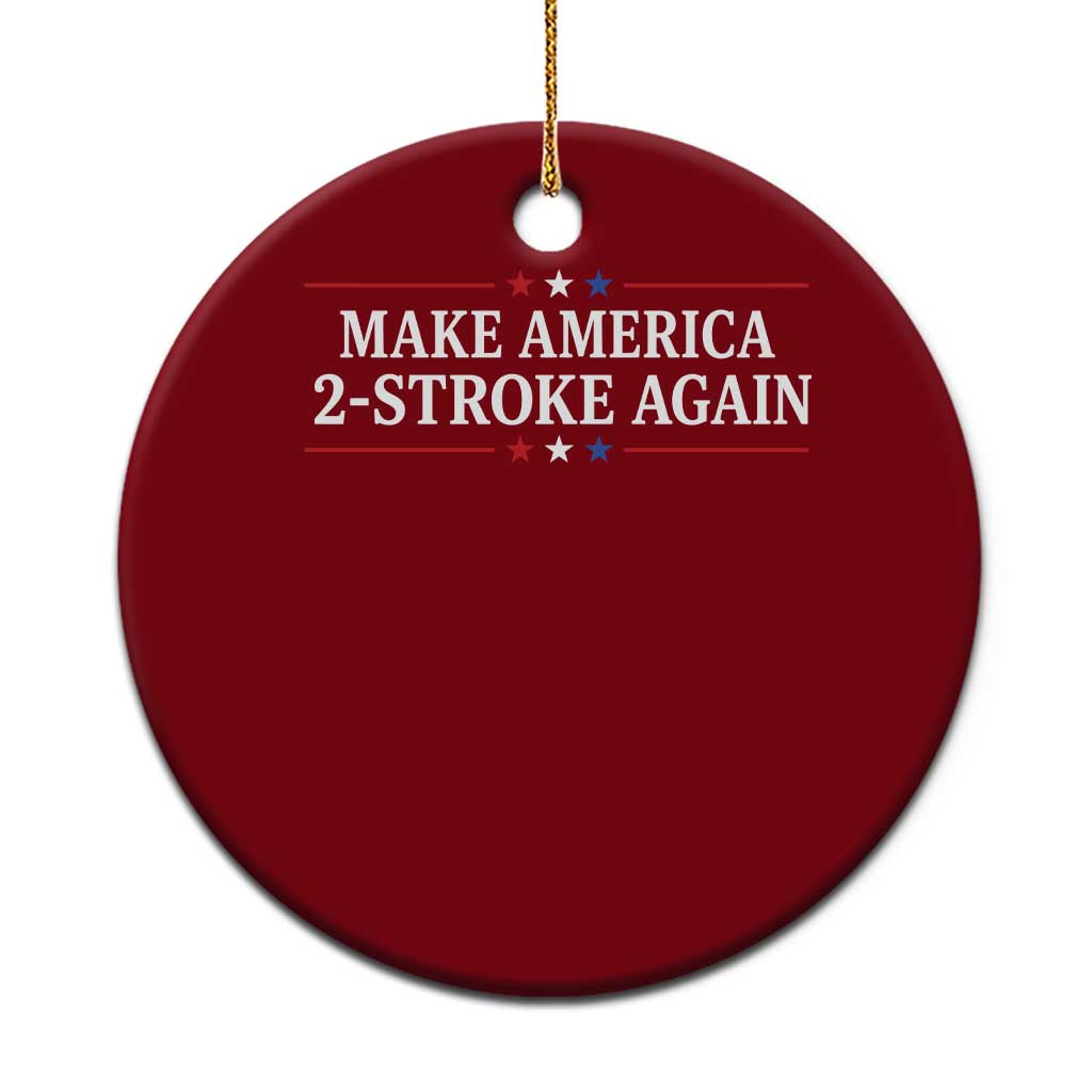 Funny 2 Stroke Motocross Lover Ceramic Ornament Make America 2 Stroke Again