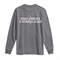 Funny 2 Stroke Motocross Lover Long Sleeve Shirt Make America 2 Stroke Again