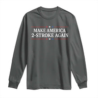 Funny 2 Stroke Motocross Lover Long Sleeve Shirt Make America 2 Stroke Again
