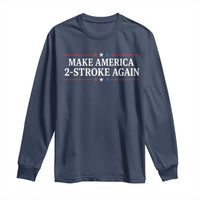 Funny 2 Stroke Motocross Lover Long Sleeve Shirt Make America 2 Stroke Again