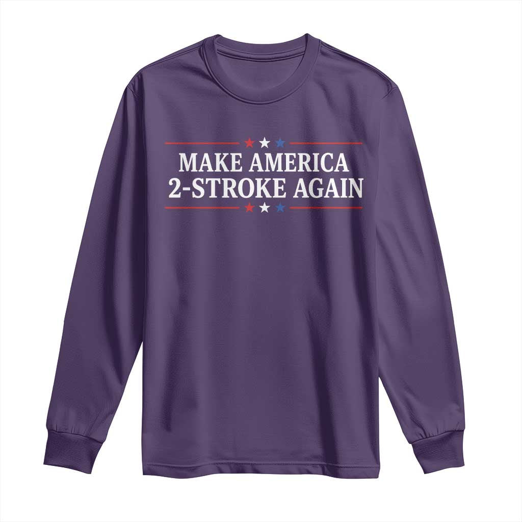 Funny 2 Stroke Motocross Lover Long Sleeve Shirt Make America 2 Stroke Again