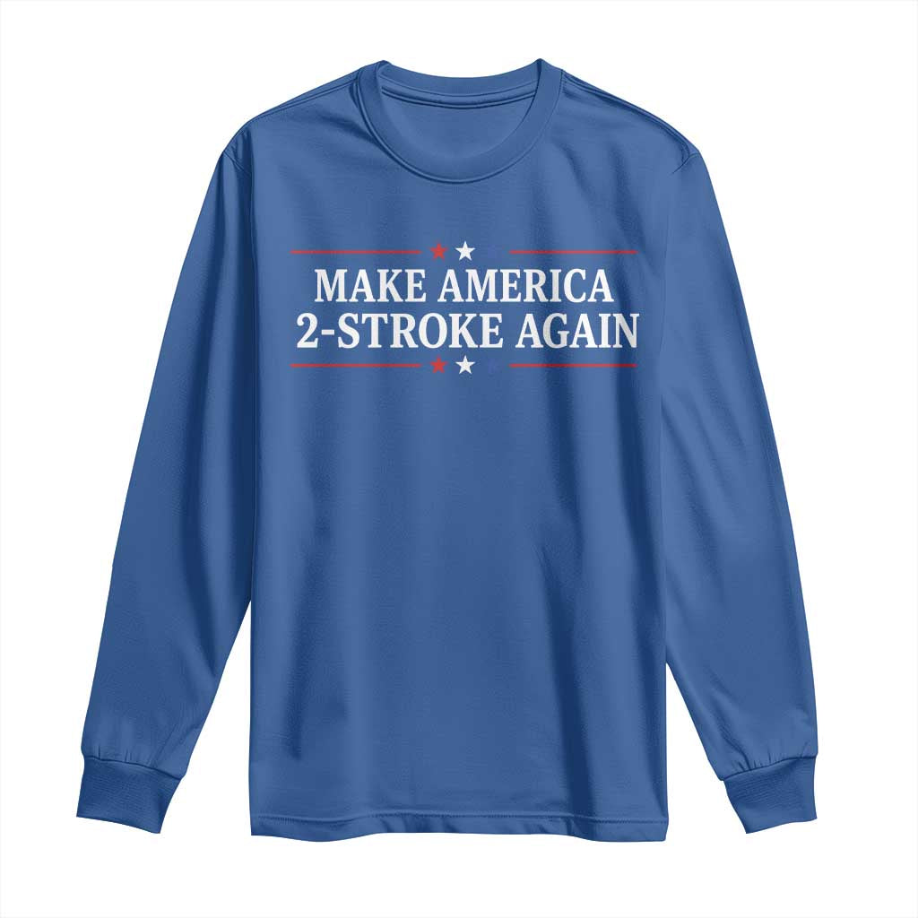 Funny 2 Stroke Motocross Lover Long Sleeve Shirt Make America 2 Stroke Again