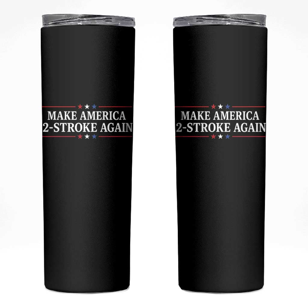 Funny 2 Stroke Motocross Lover Skinny Tumbler Make America 2 Stroke Again