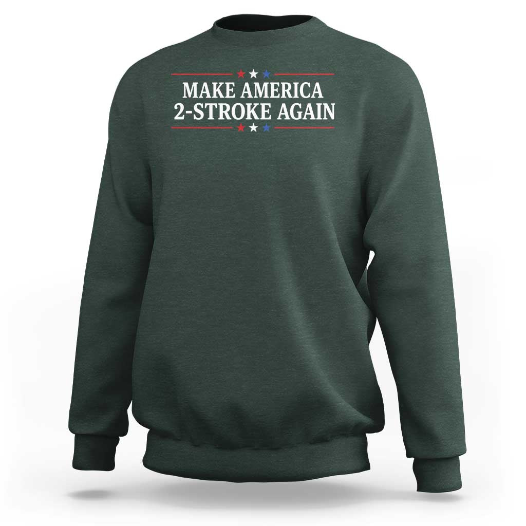 Funny 2 Stroke Motocross Lover Sweatshirt Make America 2 Stroke Again