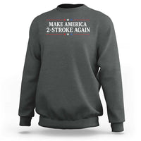 Funny 2 Stroke Motocross Lover Sweatshirt Make America 2 Stroke Again