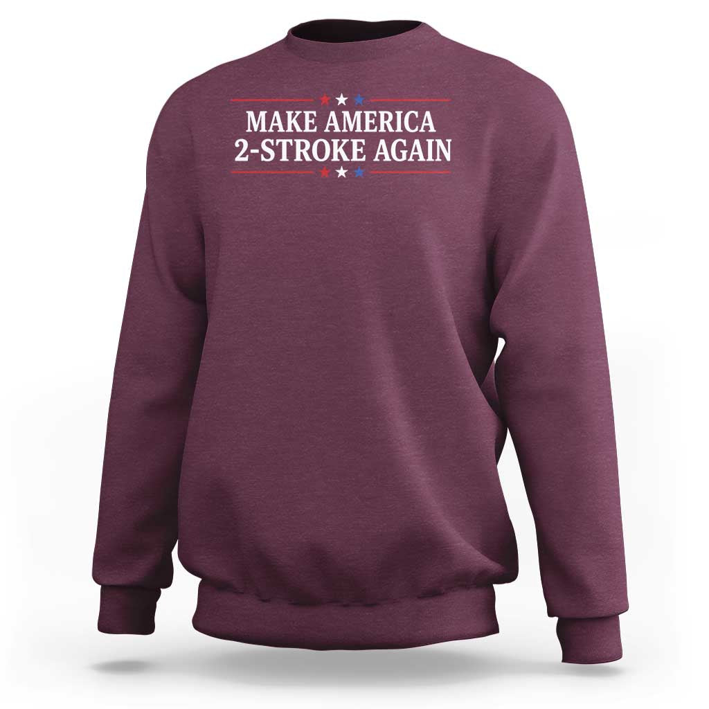 Funny 2 Stroke Motocross Lover Sweatshirt Make America 2 Stroke Again