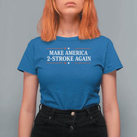 Funny 2 Stroke Motocross Lover T Shirt For Women Make America 2 Stroke Again