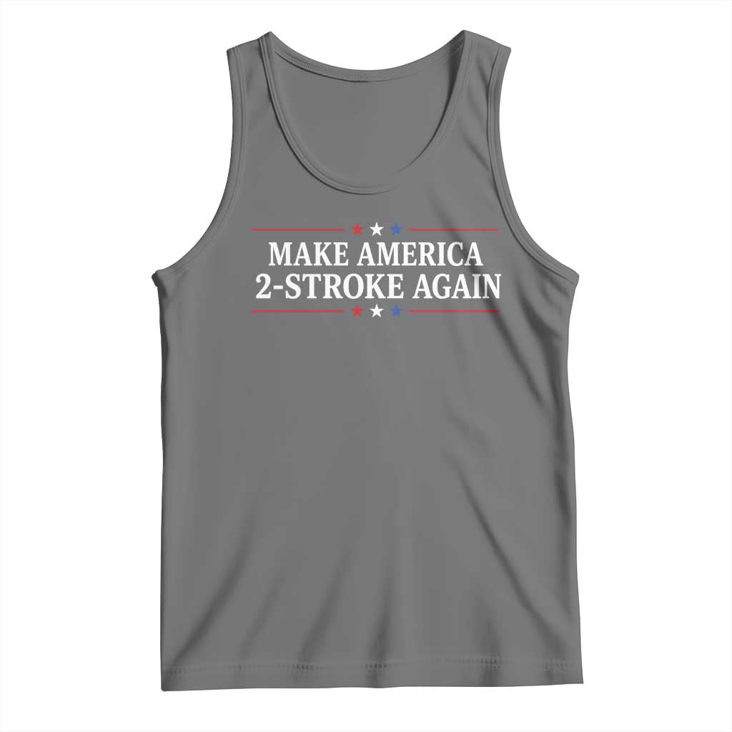 Funny 2 Stroke Motocross Lover Tank Top Make America 2 Stroke Again