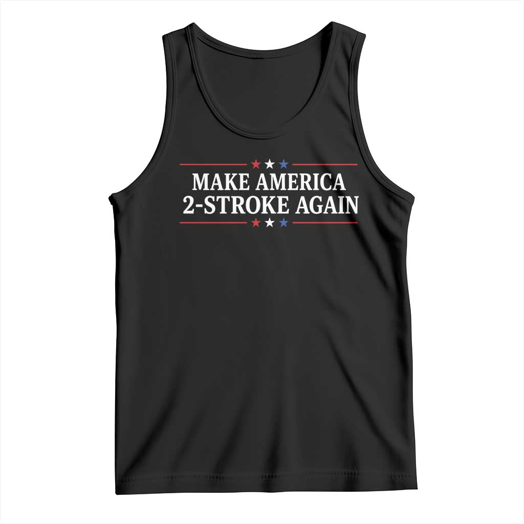 Funny 2 Stroke Motocross Lover Tank Top Make America 2 Stroke Again