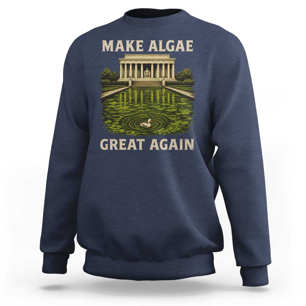 Make Algae Great Again Sweatshirt Funny Lincoln Memorial Reflecting Pool