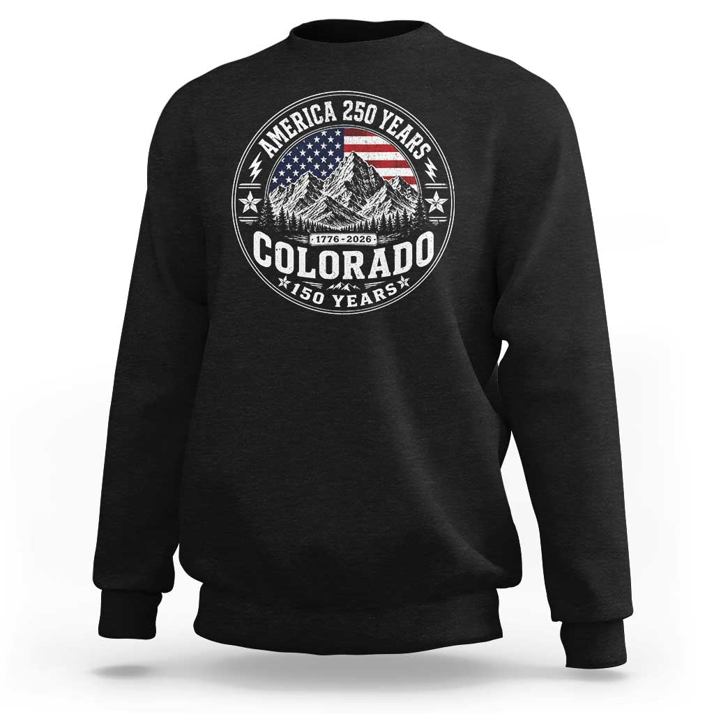 Colorado 150 America 250 Years Sweatshirt Colorado Sesquicentennial Anniversary 1876 2026