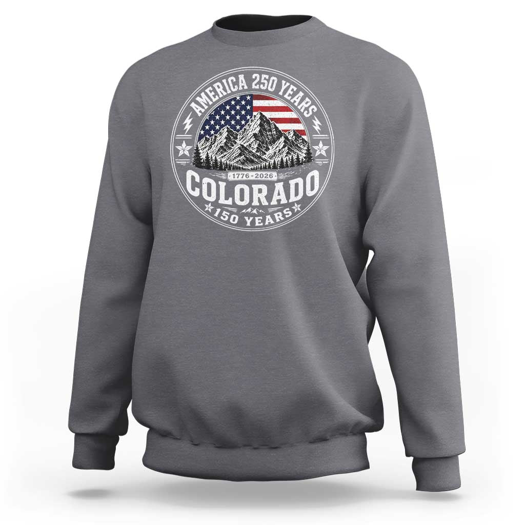 Colorado 150 America 250 Years Sweatshirt Colorado Sesquicentennial Anniversary 1876 2026