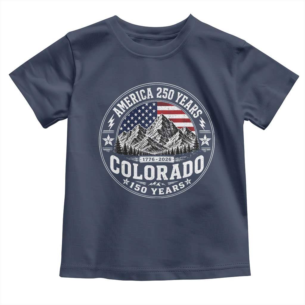 Colorado 150 America 250 Years Toddler T Shirt Colorado Sesquicentennial Anniversary 1876 2026