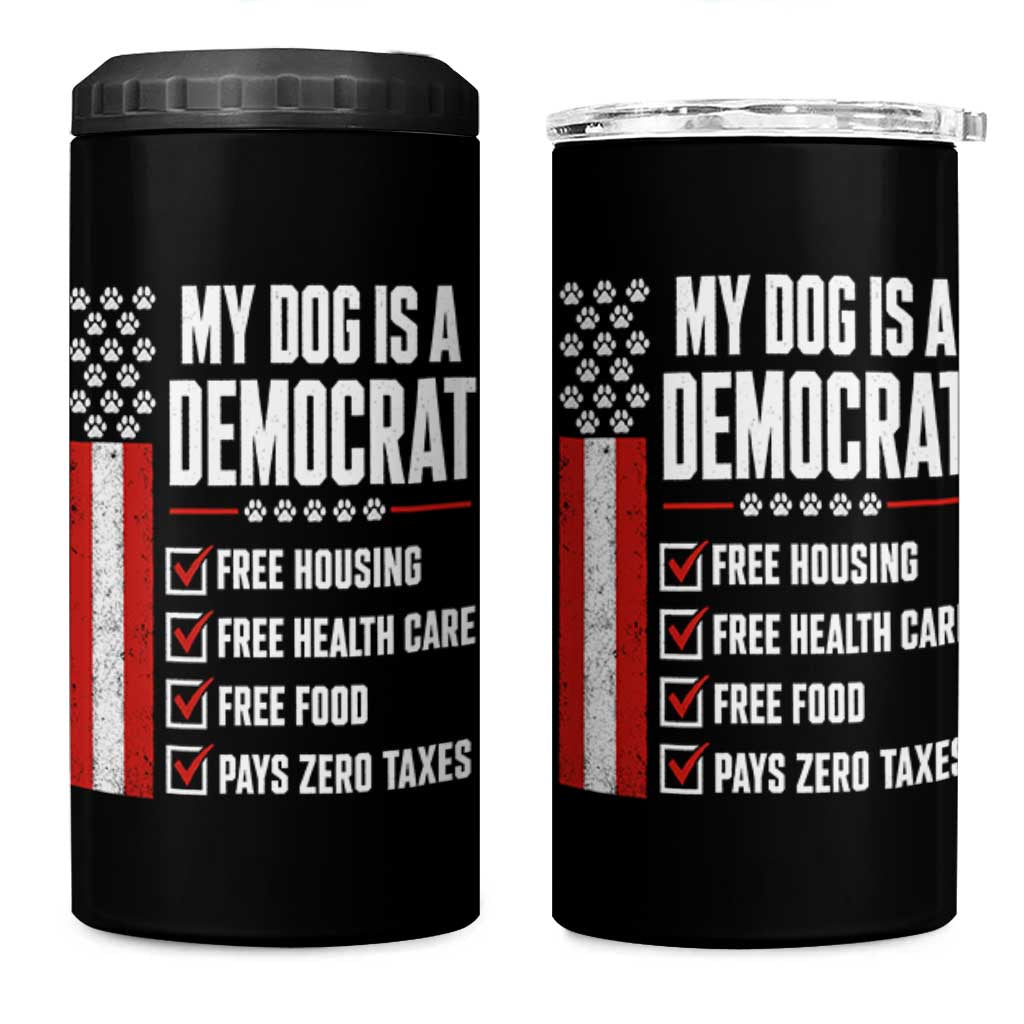 My Dog Is A Democrat 4 in 1 Can Cooler Tumbler Funny Political Dog Owner