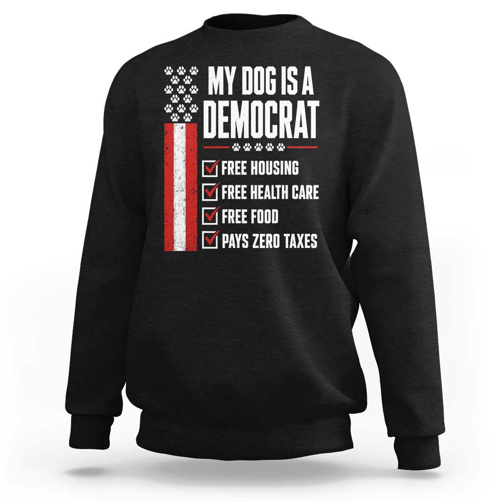 My Dog Is A Democrat Sweatshirt Funny Political Dog Owner
