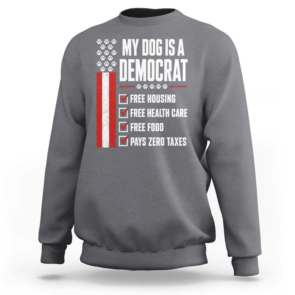 My Dog Is A Democrat Sweatshirt Funny Political Dog Owner