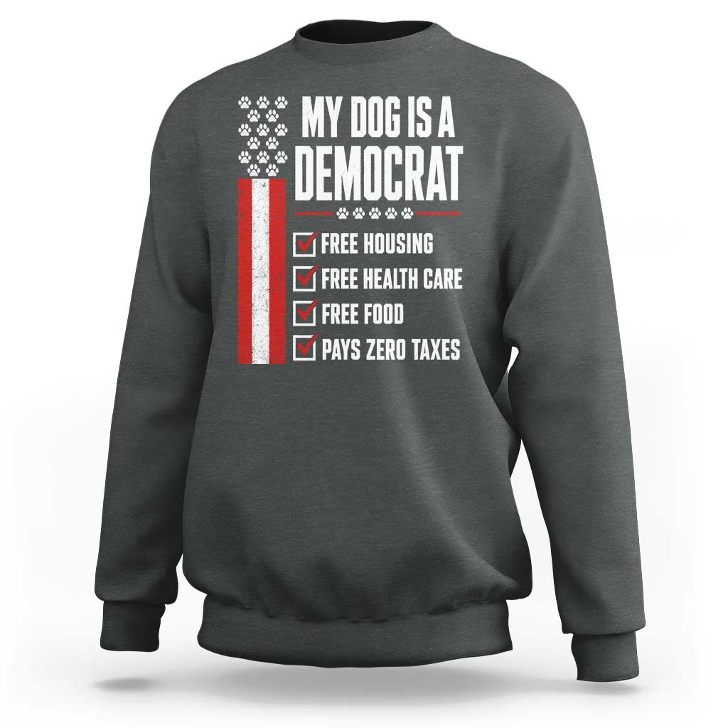 My Dog Is A Democrat Sweatshirt Funny Political Dog Owner