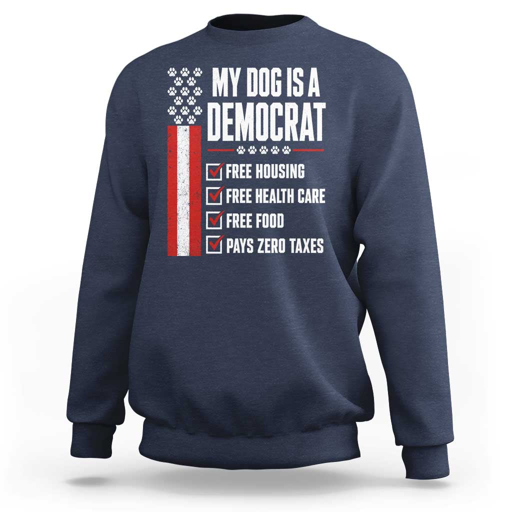My Dog Is A Democrat Sweatshirt Funny Political Dog Owner