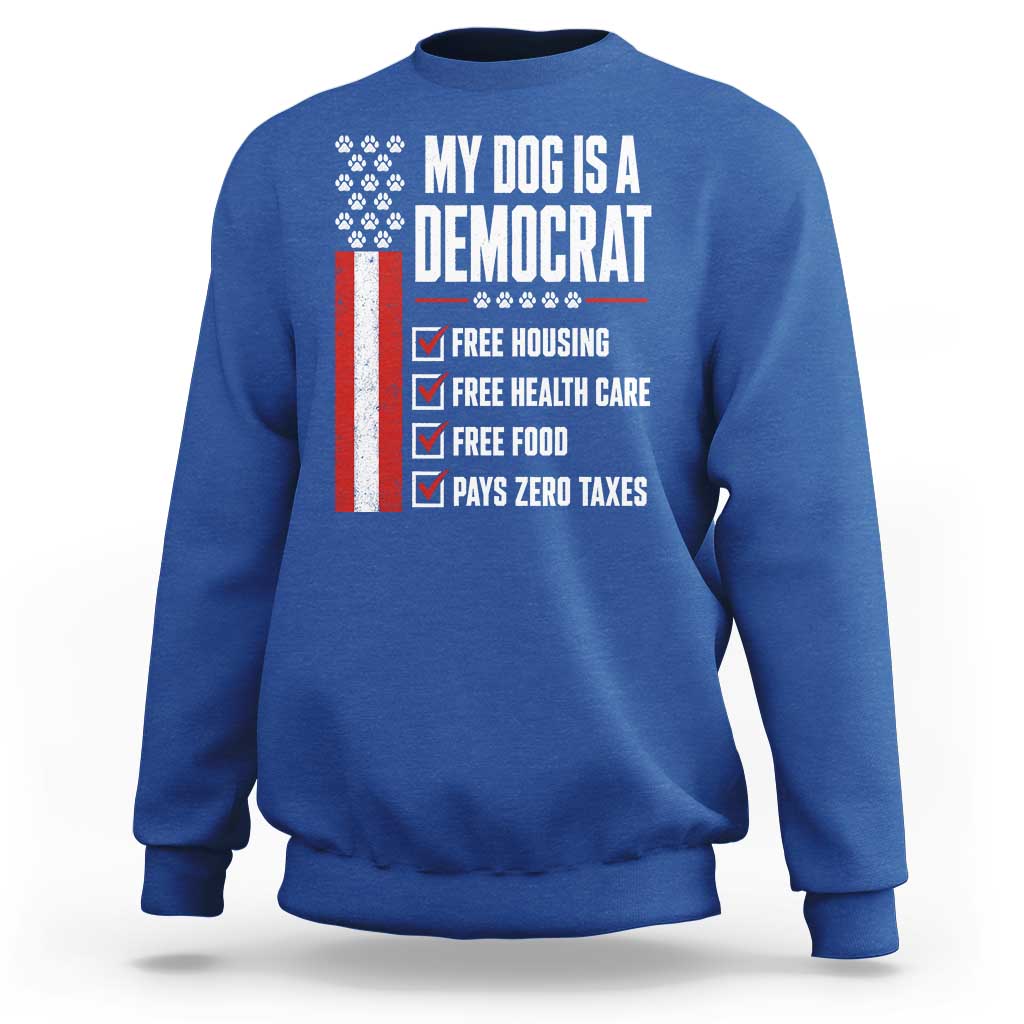 My Dog Is A Democrat Sweatshirt Funny Political Dog Owner