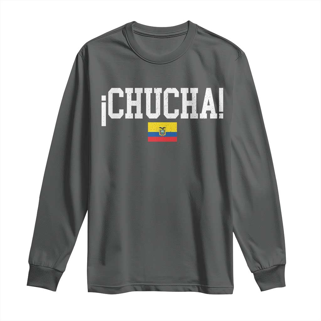 Chucha Funny Ecuadorian Slang Ecuador Flag Latino Saying Long Sleeve Shirt
