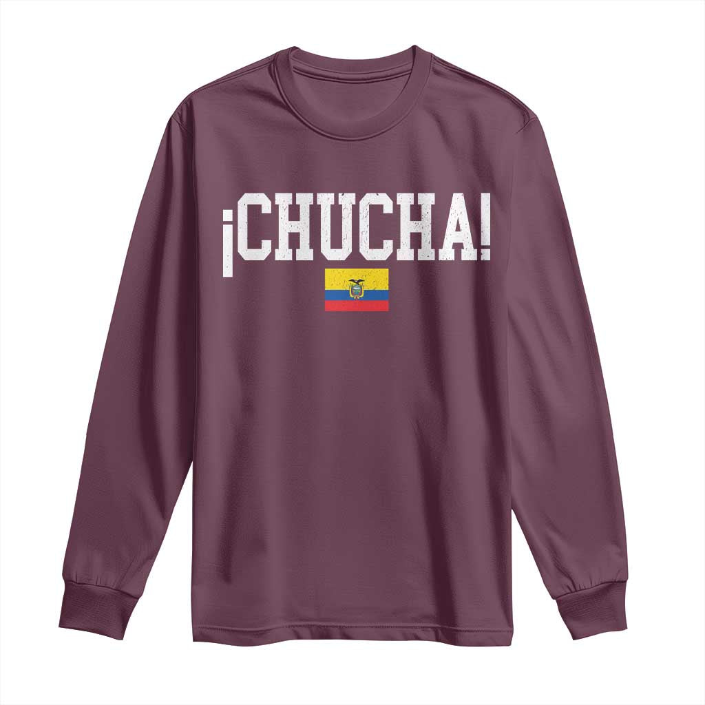 Chucha Funny Ecuadorian Slang Ecuador Flag Latino Saying Long Sleeve Shirt