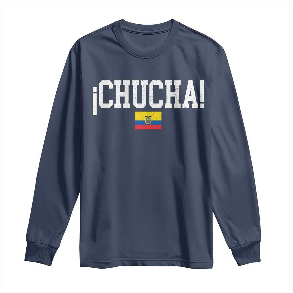 Chucha Funny Ecuadorian Slang Ecuador Flag Latino Saying Long Sleeve Shirt