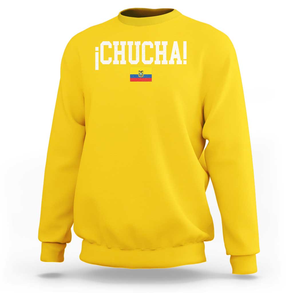 Chucha Funny Ecuadorian Slang Ecuador Flag Latino Saying Sweatshirt