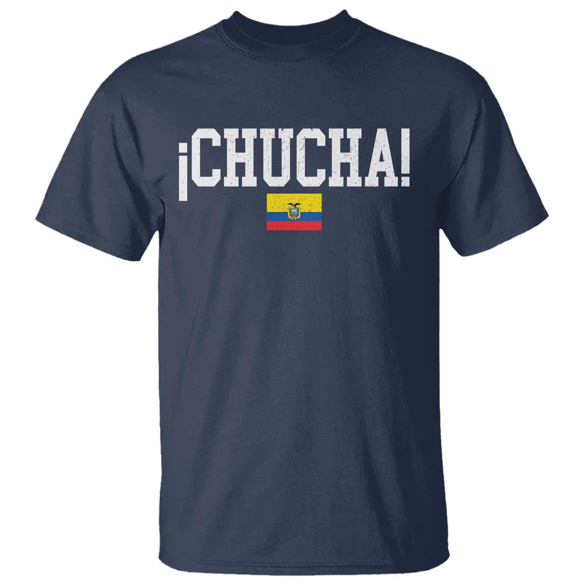 Chucha Funny Ecuadorian Slang Ecuador Flag Latino Saying T Shirt