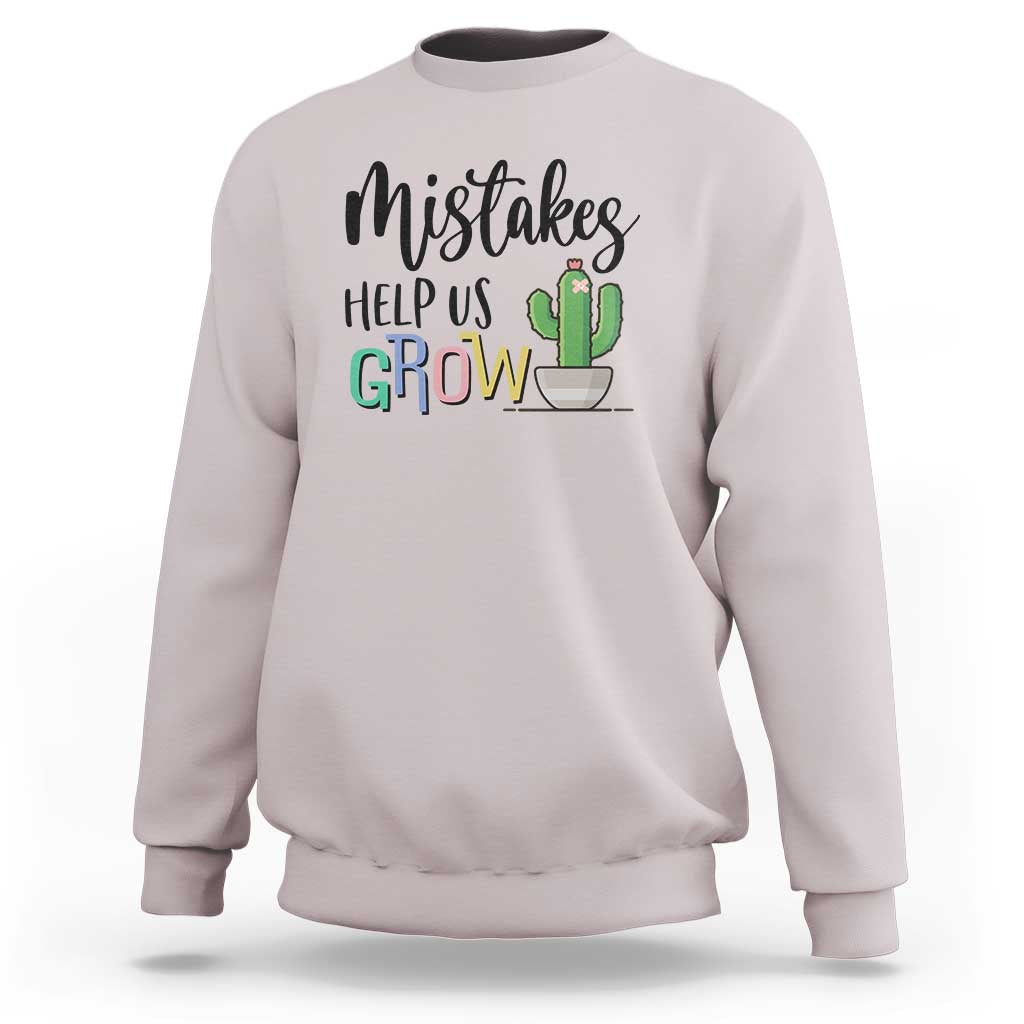 Mistakes Help Us Grow Sweatshirt First Day Of School Cactus - Wonder Print Shop