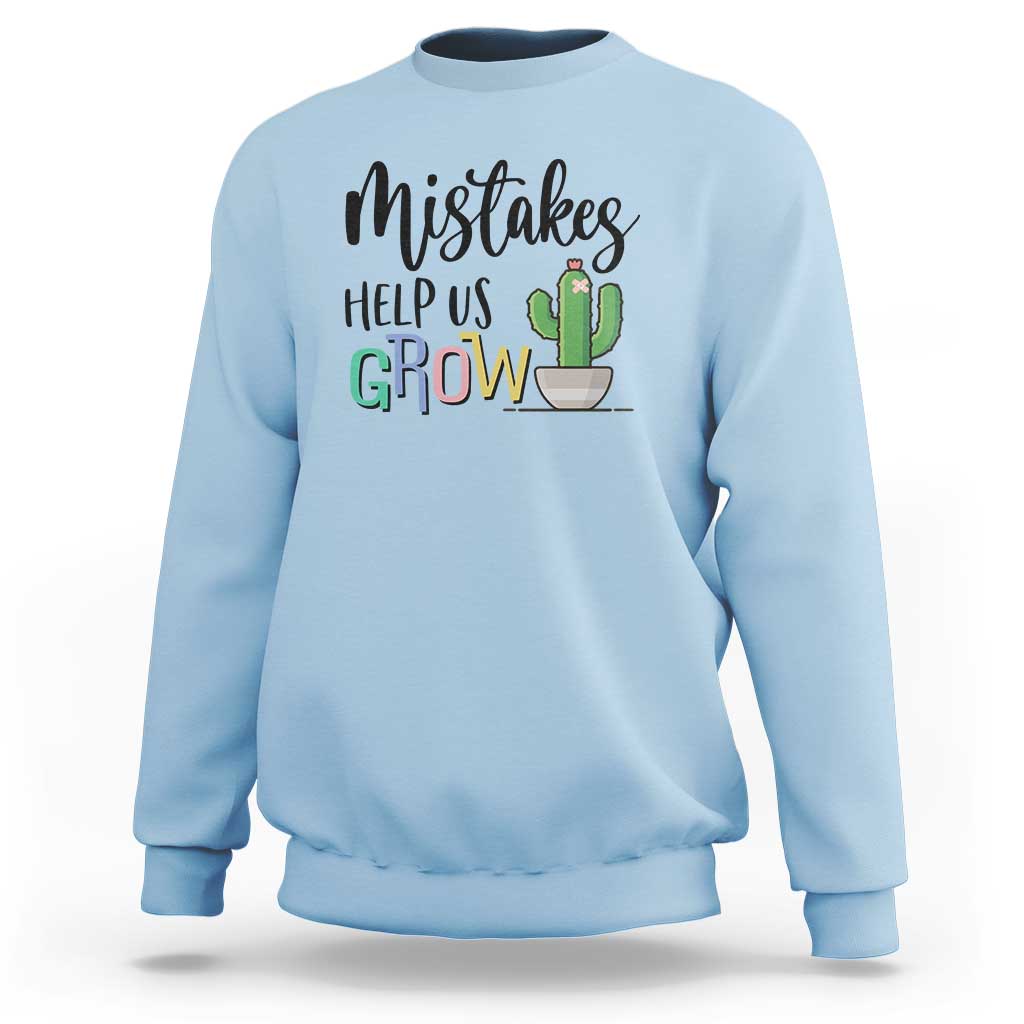 Mistakes Help Us Grow Sweatshirt First Day Of School Cactus - Wonder Print Shop