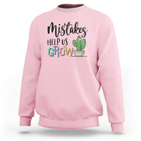 Mistakes Help Us Grow Sweatshirt First Day Of School Cactus - Wonder Print Shop