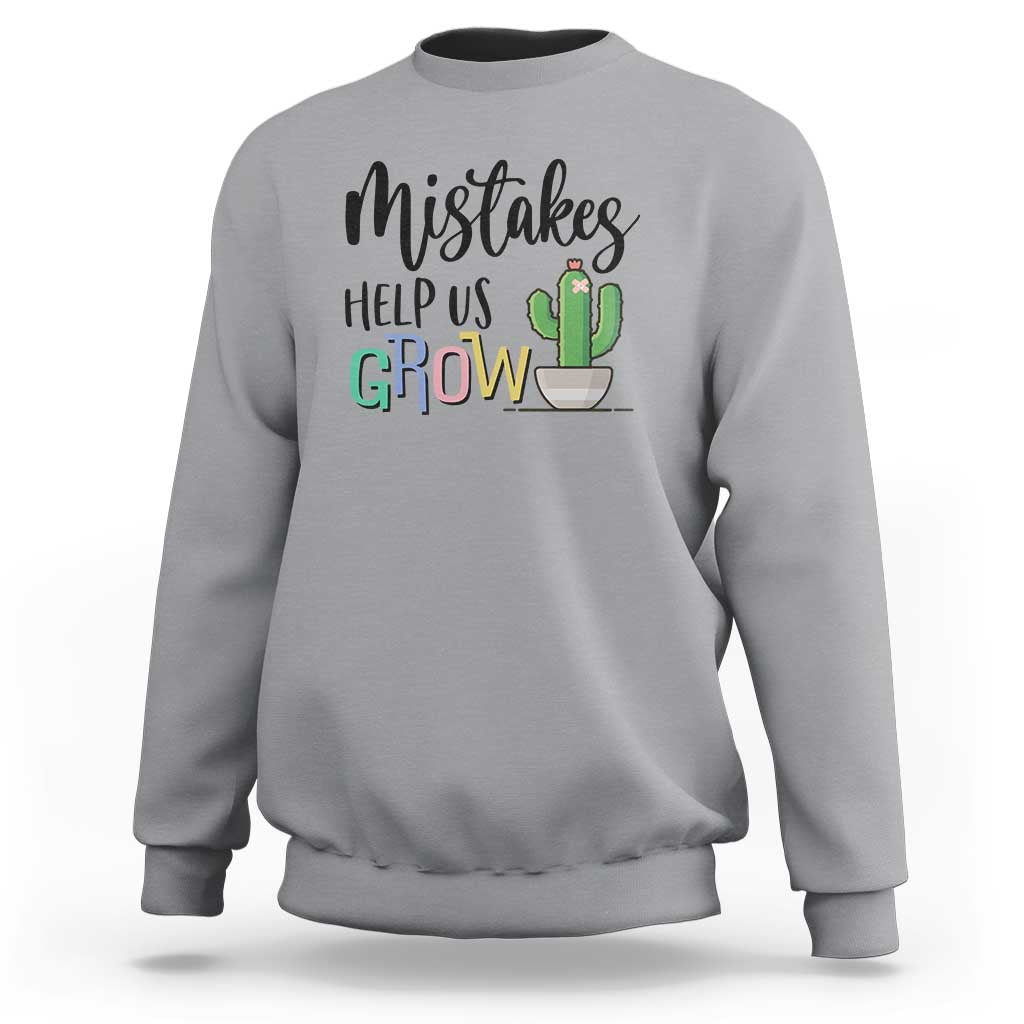 Mistakes Help Us Grow Sweatshirt First Day Of School Cactus - Wonder Print Shop